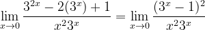 \dpi{120} \lim_{x\rightarrow 0}\frac{3^{2x}-2(3^{x})+1}{x^{2}3^{x}}=\lim_{x\rightarrow 0}\frac{(3^{x}-1)^{2}}{x^{2}3^{x}}